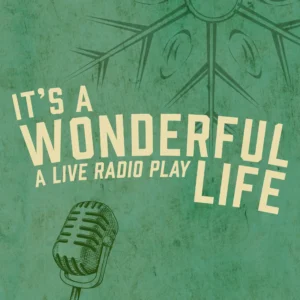 It’s A Wonderful Life: A Live Radio Play